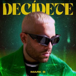 Mark B – Decídete